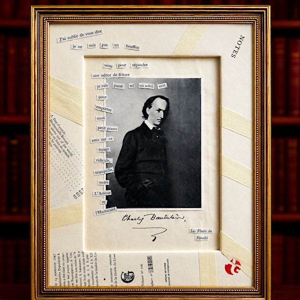 Œuvre de collage encadrée autour d’un portrait de Charles Baudelaire, avec fragments de texte découpés, pages anciennes et titre « Les Fleurs du Paradis ».